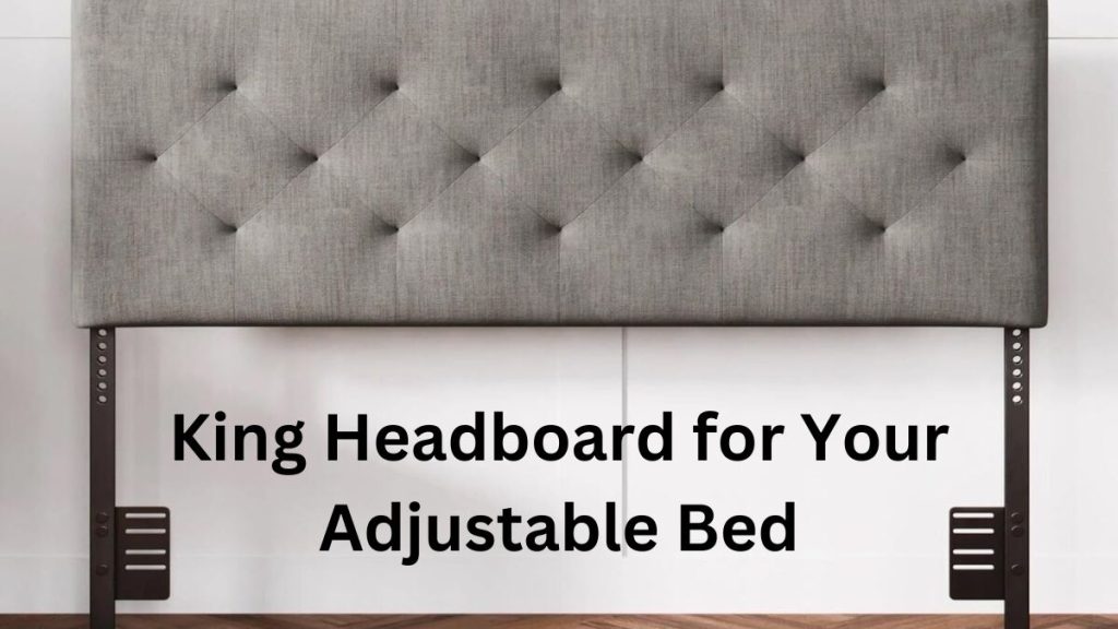 king headboard for adjustable bed