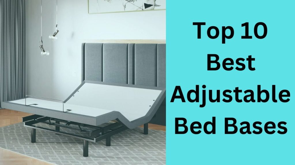 top 10 adjustable bed bases