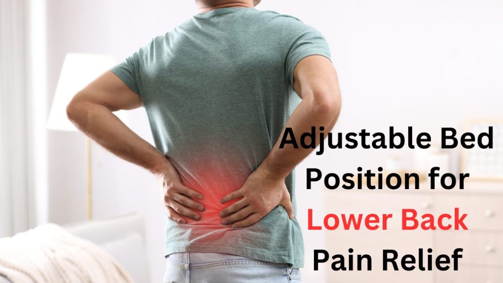 adjustable bed position for lower back pain