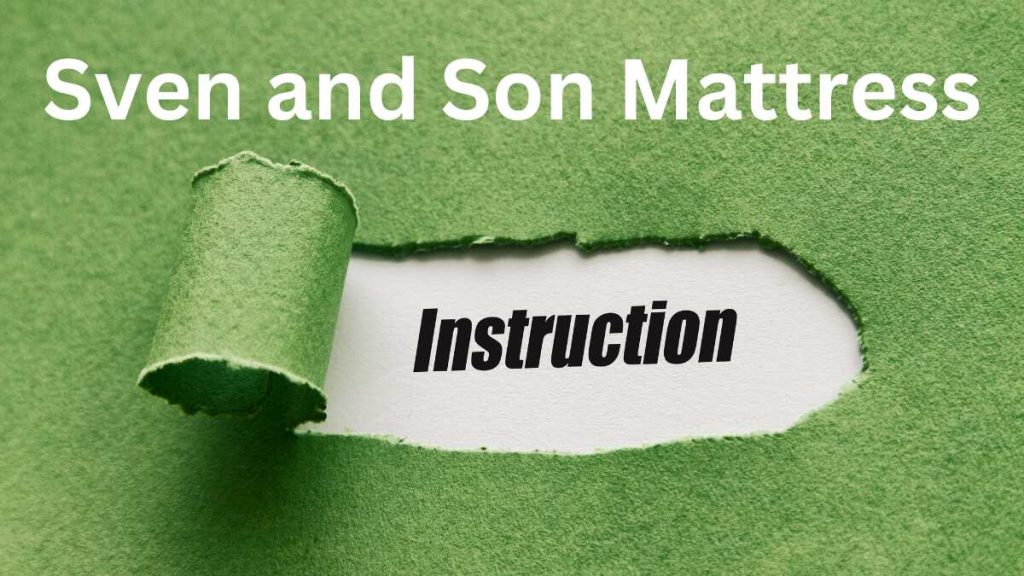 Sven and Son Mattress Instructions