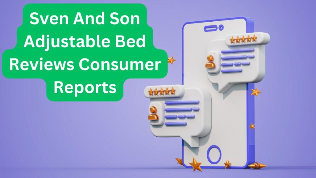 sven and son adjustable bed reviews consumer reports