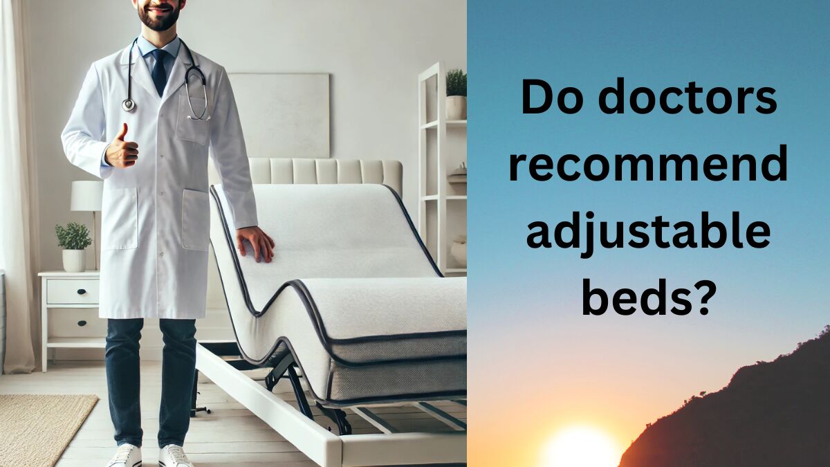 Testimonials Do doctors recommend adjustable beds?